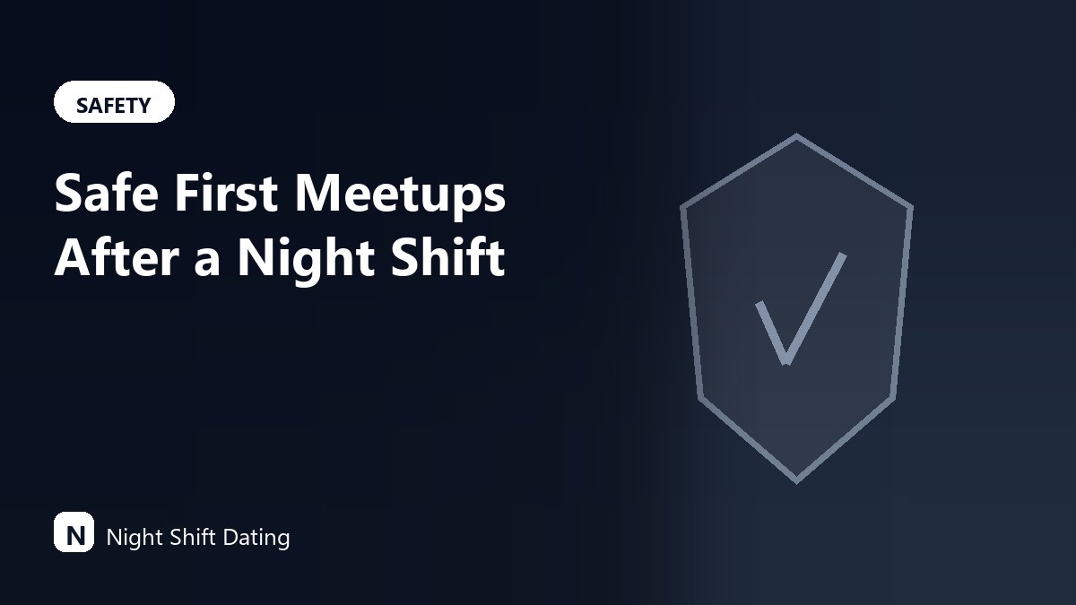 Safe First Meetups After a Night Shift