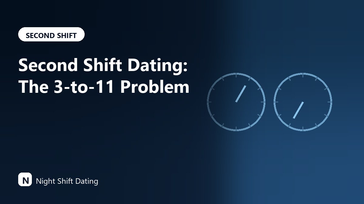Second Shift Dating: The 3-to-11 Problem Nobody Talks About